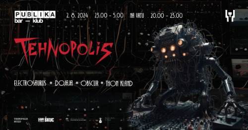 TEHNOPOLIS w/ Dojaja, Thon Kland, Obscur, Electrosaurus