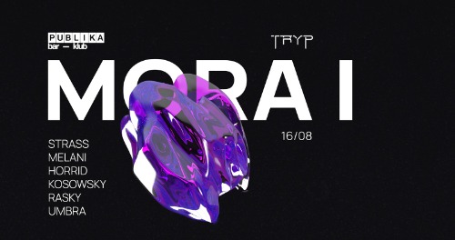 TRYP x PUBLIKA: MORA I