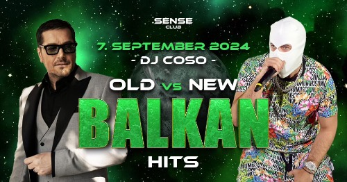 OLD vs. NEW BALKAN HITS w/ DJ COSO