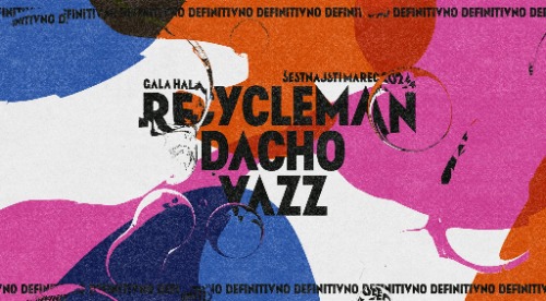 Definitivno | Recycleman, Dacho, Vazz