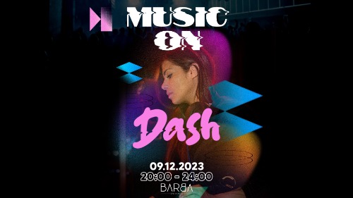 Music On w/ DASH