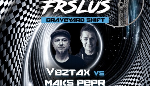 Fršlus | Graveyard Shift