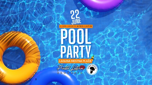 Ljubljana's Day & Night AFRO-LATIN POOL PARTY