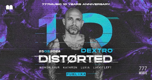 777music pres. DISTØRTED w/ Dextro