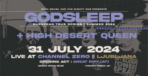 GODSLEEP (GR) + HIGH DESERT QUEEN (US) + Great Rift (AT)